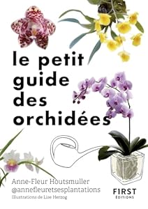 Le Petit Guide des orchidées : 70 variétés à choisir et entretenir - Plantes d'intérieur - Jardinage (Le petit livre de)
