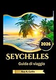 Seychelles Guida di viaggio 2026 (Italian Edition)