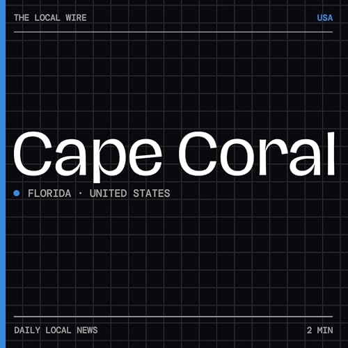 『Cape Coral News Today | 2 Min | The Local Wire』のカバーアート
