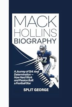 Paperback Mack Hollins Biography: A Journey of Grit and Determination - How Hard Work and Passion Built a Football Star Book