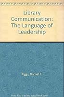 Library Communication: The Language of Leadership 0838905811 Book Cover