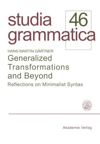 Generalized Transformations and Beyond: Reflections on Minimalist Syntax: 46 (Studia Grammatica, 46) view 2