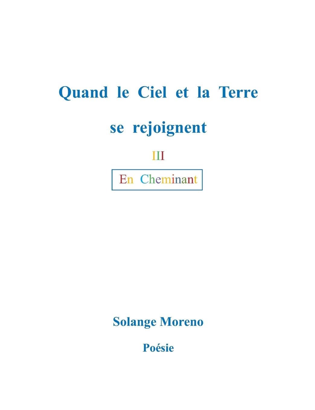 Quand le ciel et la terre se rejoignent: En Cheminant