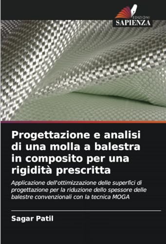 Progettazione e analisi di una molla a balestra in composito per una rigidità prescritta: Applicazione dell'ottimizzazione delle superfici di ... balestre convenzionali con la tecnica MOGA