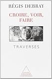  Croire, voir, faire: Traverses