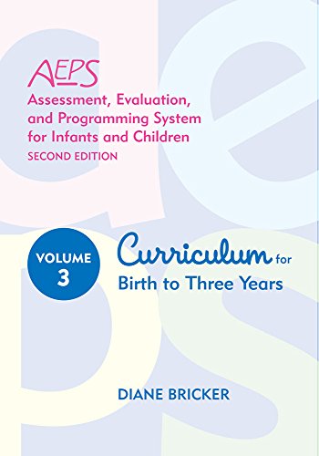 Assessment, Evaluation, and Programming System for Infants and Children (AEPSÂ®), Curriculum for Birth to Three Years: Curriculum for Birth to Three Years