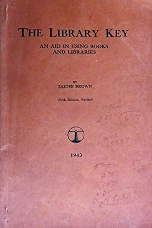 The library key: An aid in using books and libraries, with an appendix ...