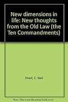 New dimensions in life: New thoughts from the Old Law (the Ten Commandments) 083410475X Book Cover