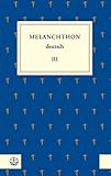  Melanchthon deutsch III: Von Wittenberg nach Europa