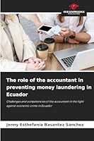 The role of the accountant in preventing money laundering in Ecuador 620902579X Book Cover