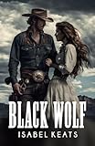Black Wolf: A passionate romance in the Wild West