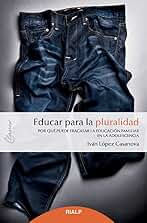 Educar para la pluralidad: Por qué puede fracasar la educación familiar en la adolescencia (Claves)