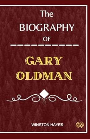 Gary Oldman: Gary Oldman's Biography and his Transformative Magic in ...