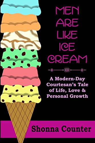 Men Are Like Ice Cream: A Modern-Day Courtesan's Tale of Life, Love and Personal Growth