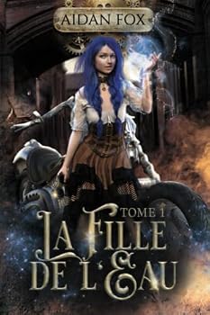 Paperback La Fille de l'Eau: Tome 1 (French Edition) [French] Book