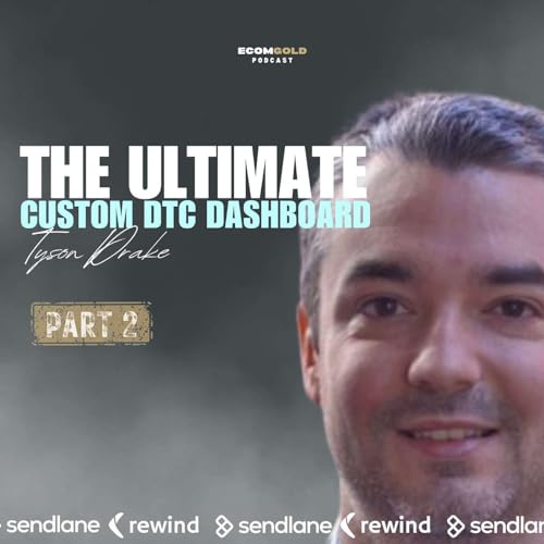 (Part 2) The Ultimate Custom DTC Dashboard with Tyson Drake