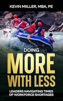 Paperback Doing More with Less: Leaders Navigating Times of Workforce Shortages Book