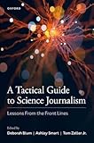 A Tactical Guide to Science Journalism: Lessons From the Front Lines