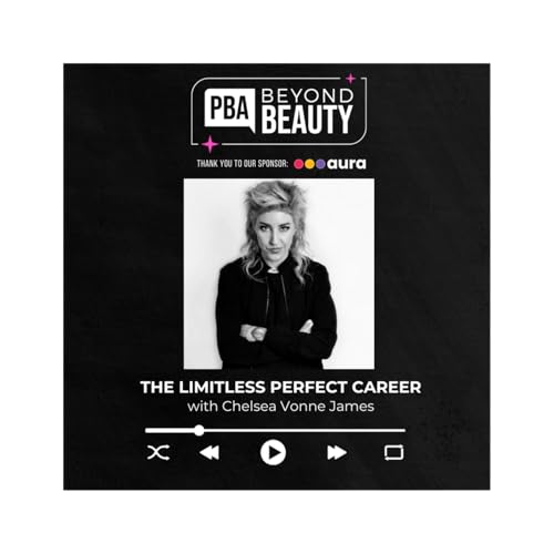 Page de couverture de Beyond Beauty Podcast: "The Limitless Perfect Career" with Chelsea Vonne James