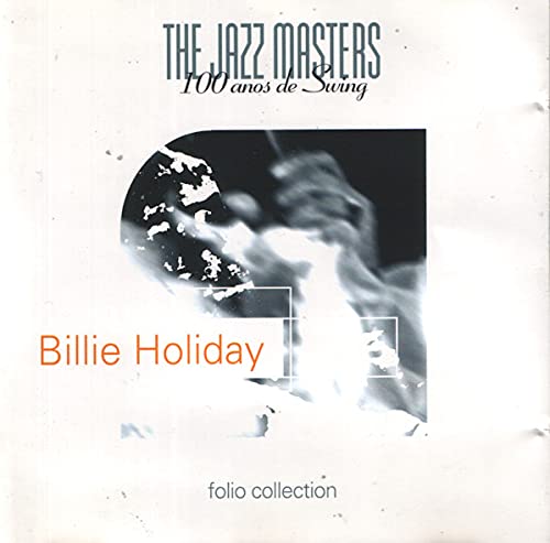 The Jazz Masters - 100 Anos De Swing - Billie Holiday