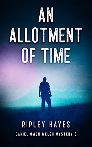 An Allotment of Time : A Gay Mystery (Daniel Owen Welsh Mysteries Book 6) (English Edition)