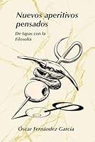 Nuevos aperitivos pensados: De tapas con la Filosofía (Los aperitivos) (Spanish Edition) B0H2B62JC1 Book Cover