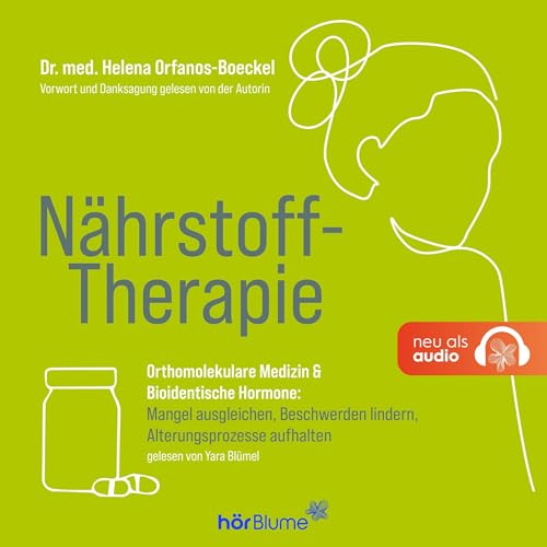 Nährstoff-Therapie: Orthomolekulare Medizin & Bioidentische Hormone: Mangel ausgleichen, Beschwerden lindern, Alterungsprozesse aufhalten