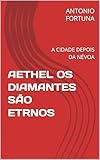diamante testo  AETHEL OS DIAMANTES SÃO ETRNOS: A CIDADE DEPOIS DA NÉVOA (Portuguese Edition)