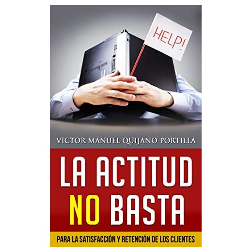 La Actitud no basta: Para la satisfacción y retención de los clientes