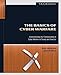 The Basics of Cyber Warfare: Understanding the Fundamentals of Cyber Warfare in Theory and Practice