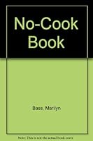 No-Cook Book B000S73MVE Book Cover