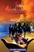 From My Heart To Yours: Can Anybody Feel Me? 1511791349 Book Cover