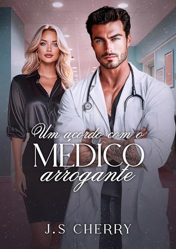 Um acordo com o médico arrogante (Doutores Apaixonados Livro 2)