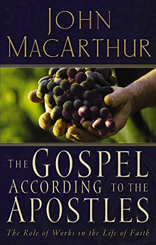 The Gospel According to the Apostles: The Roll of Works in a Life of Faith (The Gospel According to Series)