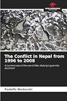 The Conflict in Nepal from 1996 to 2008: A current case of the use of Mao Zedong's guerrilla doctrine? 6208792142 Book Cover