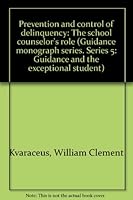 Prevention and control of delinquency: The school counselor's role (Guidance monograph series. Series 5: Guidance and the exceptional student) 0395099501 Book Cover