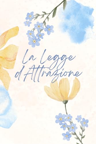 La Legge di Attrazione: La Legge di Attrazione - Attrazione- Falicitazione - Illuminazione - Libero arbitrio - Consapevolezz