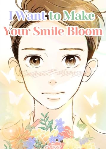 I Want to Make Your Smile Bloom
