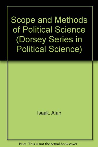 Scope and Methods of Political Science (DORSEY SERIES IN POLITICAL SCIENCE) Scope and Methods of Political Science (DORSEY SERIES IN POLITICAL SCIENCE)