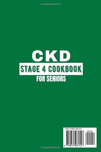 Ckd Stage 4 Cookbook for Seniors: The Complete Guide With Recipes to Improve Renal Function and Help