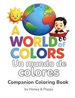 A World of Colors / Un Mundo de Colores: Companion Coloring Book (Learning with Honey & Poppy) B0FTVGCG7R Book Cover