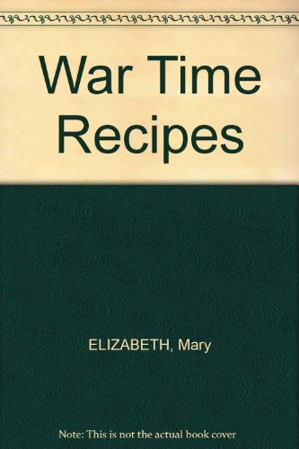 War Time Recipes [Unknown] B000MKF594 Book Cover