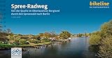 Spree-Radweg: Von der Quelle im Oberlausitzer Bergland durch den Spreewald nach Berlin, 410 km, 1:50.000, GPS-Tracks Download, LiveUpdate (Bikeline Radtourenbücher)