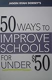 50 Ways to Improve Schools for under $50