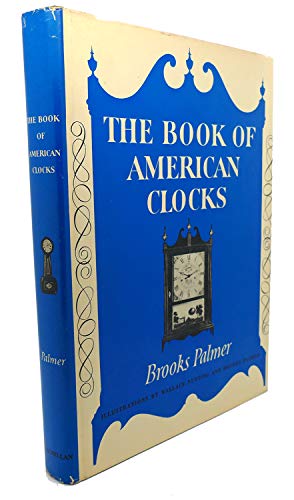 The Book of American Clocks (With 312 Illustrat... 0025945904 Book Cover
