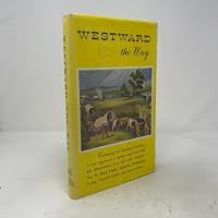 Westward the Way: the Character and Development of the Louisiana Territory As Seen by Artists and Writers........... B001IPLQ5O Book Cover