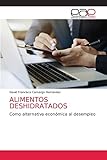  ALIMENTOS DESHIDRATADOS: Como alternativa económica al desempleo