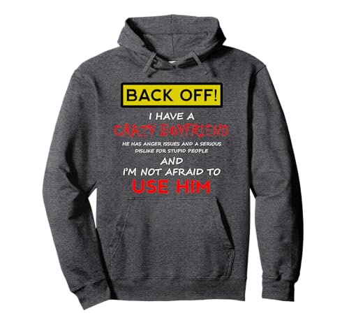 Back Off I have a Crazy Boyfriend Hoodie Women...