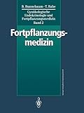 Gynäkologische Endokrinologie und Fortpflanzungsmedizin: Band 2: Fortpflanzungsmedizin