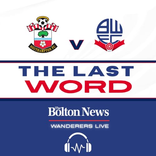 THE LAST WORD | Southampton 0-0 Bolton Wanderers